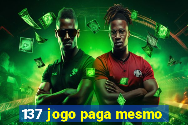 137 jogo paga mesmo